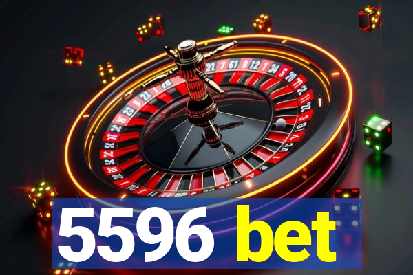 5596 bet